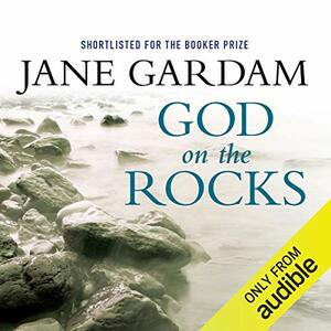 God on the Rocks by Jane Gardam