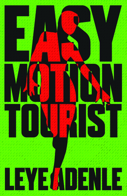 Easy Motion Tourist by Leye Adenle