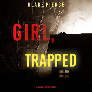 Girl, Trapped by Blake Pierce