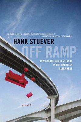 Off Ramp: Adventures and Heartache in the American Elsewhere by Hank Stuever