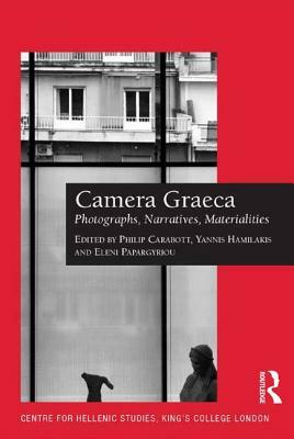 Camera Graeca: Photographs, Narratives, Materialities by 