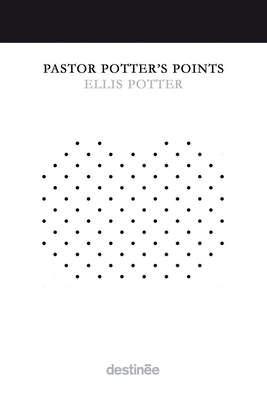 Pastor Potter's Points by Ellis Potter