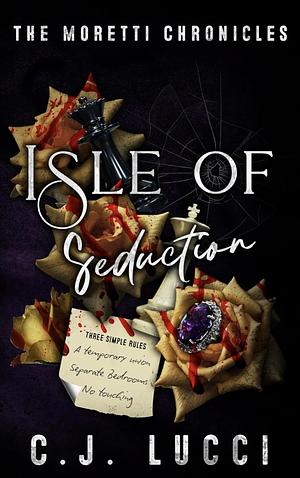 Isle of Seduction: A marriage of convenience mafia romance by C.J. Lucci, C.J. Lucci