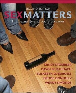 Sex Matters: The Sexuality and Society Reader by Wendy Simonds, Elisabeth O. Burgess, Mindy Stombler, Denise Donnelly, Dawn M. Baunach