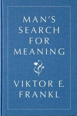 Man's Search for Meaning by Viktor E. Frankl