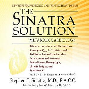 The Sinatra Solution: Metabolic Cardiology by Stephen T. Sinatra MD