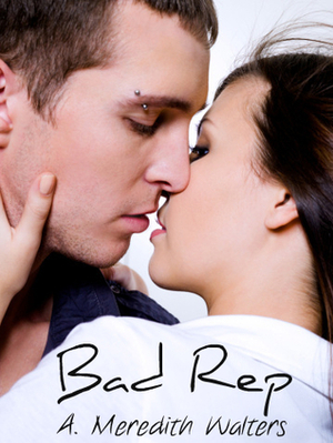 Bad Rep by A. Meredith Walters