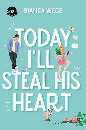 Today I'll Steal His Heart by Bianca Wege