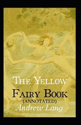 The Yellow Fairy Book Annotated by Andrew Lang