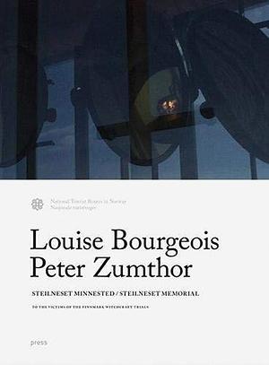 Louise Bourgeois and Peter Zumthor: Steilneset Memorial: To the Victims of the Finnmark Witchcraft Trials by Mari Lending, Jeanette Sky, Line Ulekleiv, Louise Bourgeois, Svein Rønning, Peter Zumthor, Jan Andresen, Anne Karin Jortveit