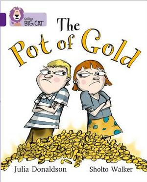 The Pot of Gold by Sholto Walker, Julia Donaldson