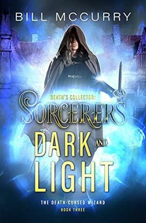 Death's Collector: Sorcerers Dark and Light by Bill McCurry, Shayla Raquel