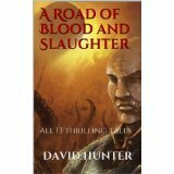 A Road of Blood and Slaughter by David Hunter