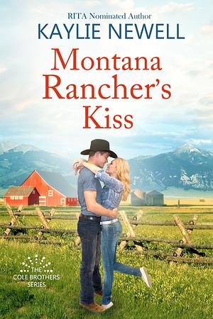 Montana Rancher's Kiss by Kaylie Newell, Kaylie Newell