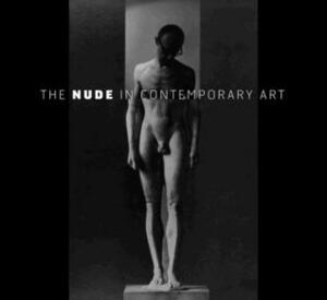 The Nude in Contemporary Art by Harry Philbrick, David McCarthy, Karen Finley