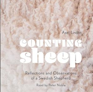 Counting Sheep: Reflections and Observations of a Swedish Shepherd by Axel Linden
