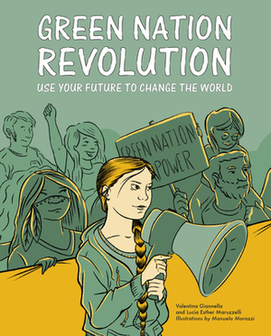 Green Nation Revolution: Use Your Future to Change the World by Valentina Gianella, Lucia Esther Maruzelli