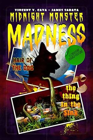 Midnight Monster Madness: Hair of the Dog/The Thing in the Sink by Vincent Cava