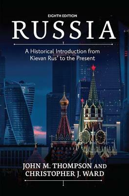 Russia: A Historical Introduction from Kievan Rus' to the Present by John Thompson