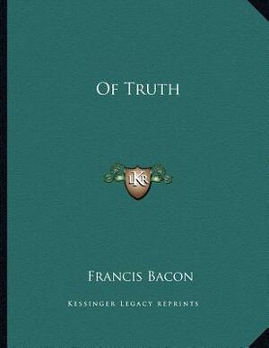 Of Truth by Sir Francis Bacon