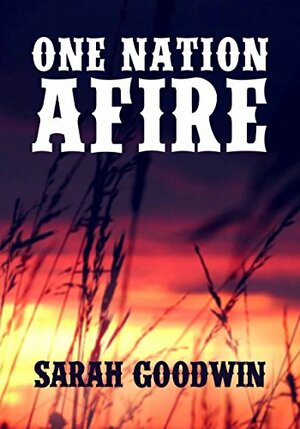 One Nation Afire by Sarah Goodwin