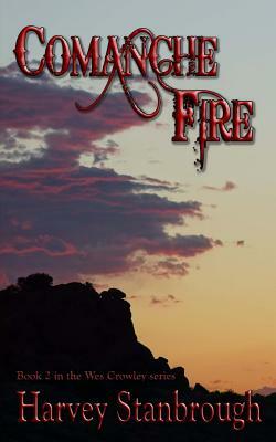 Comanche Fire by Harvey Stanbrough