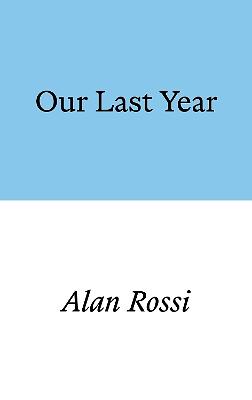 Our Last Year by Alan Rossi, Alan Rossi