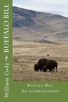 Buffalo Bill: An autobiography by William F. Cody