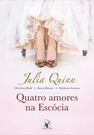 Quatro amores na Escócia by Karen Ranney, Julia Quinn, Stephanie Laurens, Christina Dodd