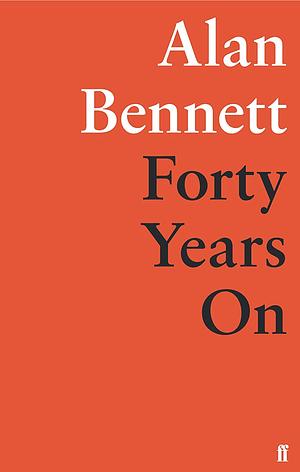 Forty Years On by Alan Bennett