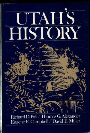 Utah's History by Richard D. Poll, Thomas G. Alexander, David E. Miller, Eugene E. Campbell