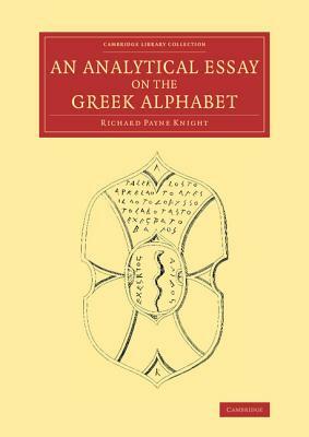 An Analytical Essay on the Greek Alphabet by Richard Payne Knight