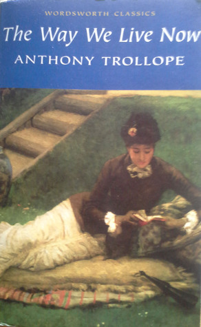 The Way We Live Now by Anthony Trollope