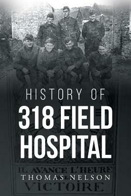 History of 318 Field Hospital by Thomas Nelson