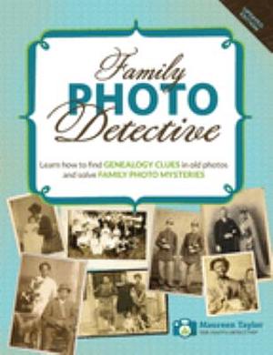 Family Photo Detective (Updated) by Maureen Taylor