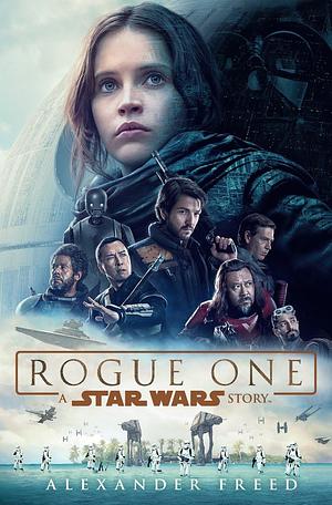 Rogue One: A Star Wars Story by Alexander Freed