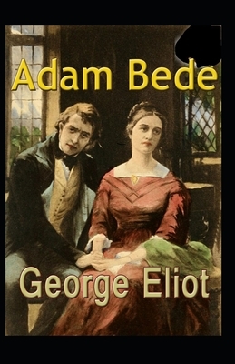 Adam Bede Illustrated by George Eliot