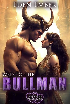 Wed to the Bullman by Eden Ember