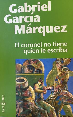 El coronel no tiene quien le escriba by Gabriel García Márquez