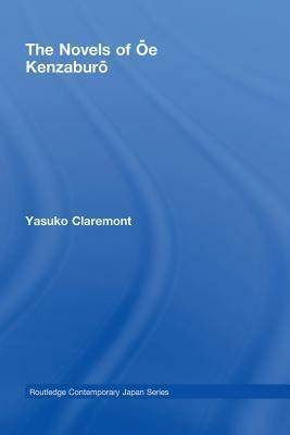 The Novels of Oe Kenzaburo by Yasuko Claremont