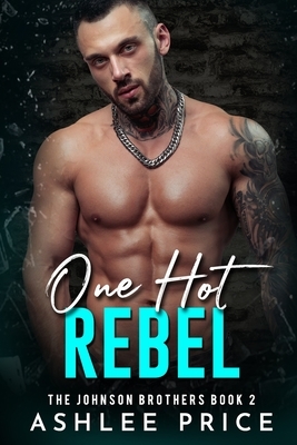 One Hot Rebel by Ashlee Price