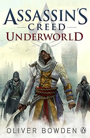 Assassin's Creed: Underworld by Andrew Holmes, Oliver Bowden