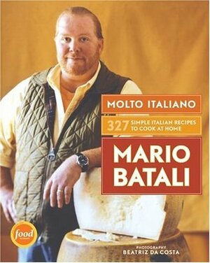 Molto Italiano: 327 Simple Italian Recipes to Cook at Home by Mario Batali, Beatriz da Costa