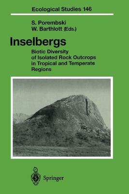 Inselbergs: Biotic Diversity of Isolated Rock Outcrops in Tropical and Temperate Regions by 