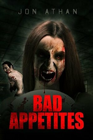 Bad Appetites by Jon Athan