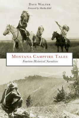 Montana Campfire Tales: Fourteen Historical Narratives, Second Edition by Dave Walter