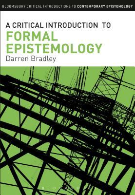 A Critical Introduction to Formal Epistemology by Darren Bradley