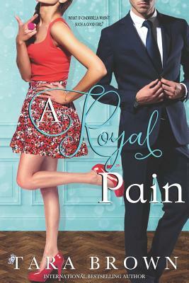 A Royal Pain: The Royals 1 by Tara Brown