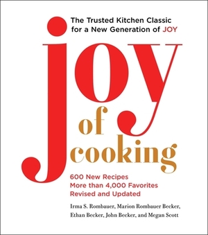 Joy of Cooking: 2019 Edition Fully Revised and Updated by Irma S. Rombauer, John Becker, Marion Rombauer Becker