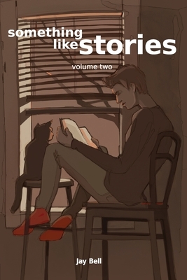 Something Like Stories: Volume Two by Jay Bell